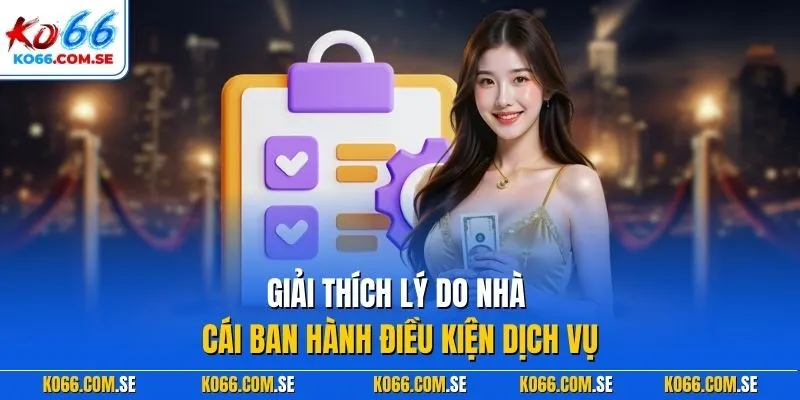 Giải thích lý do nhà cái ban hành điều kiện dịch vụ