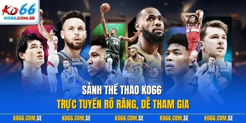 Sảnh thể thao KO66 trực tuyến rõ ràng, dễ tham gia