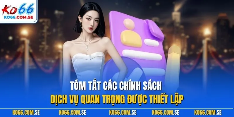 Tóm tắt các chính sách dịch vụ quan trọng được thiết lập