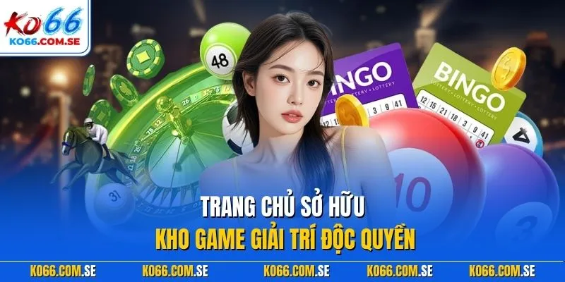 Trang chủ sở hữu kho game giải trí độc quyền